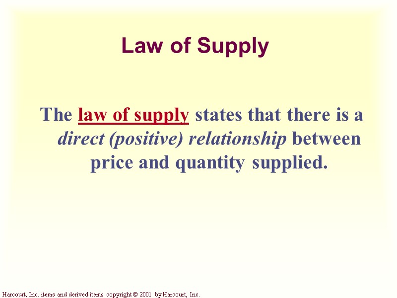 Law of Supply The law of supply states that there is a direct (positive)